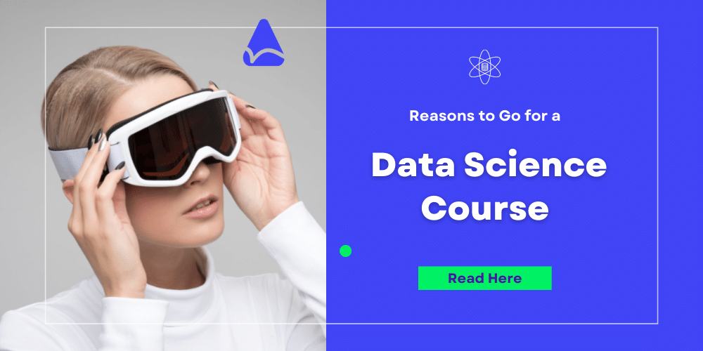 Reasons to Go for a Data Science Course